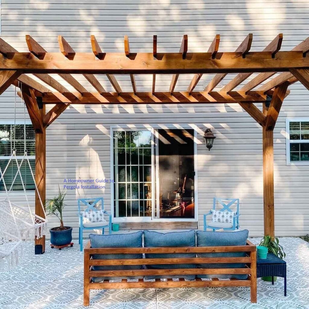A Homeowner Guide to Pergola Installation