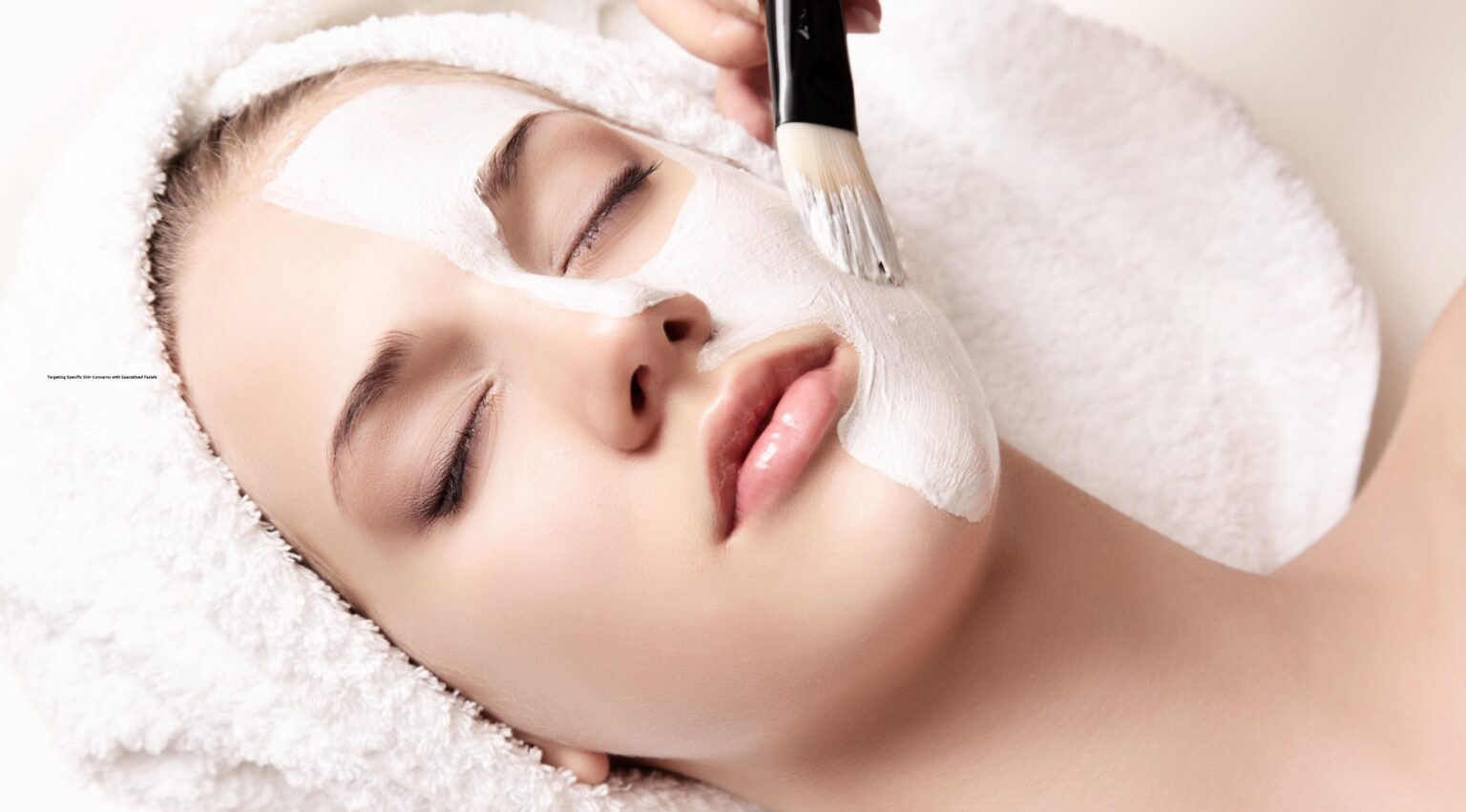 Targeting Specific Skin Concerns with Specialized Facials